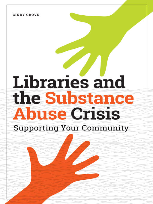 Title details for Libraries and the Substance Abuse Crisis by Cindy Grove - Available